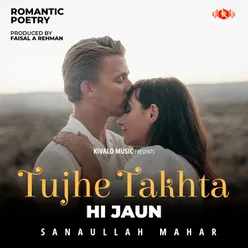 Romantic Poetry - Tujhe Takta Hi Jaun